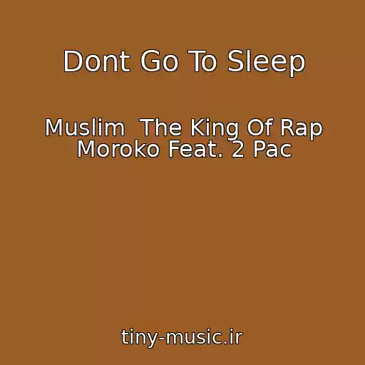 کاور آهنگ Dont Go To Sleep از Muslim  The King Of Rap Moroko Feat. 2 Pac