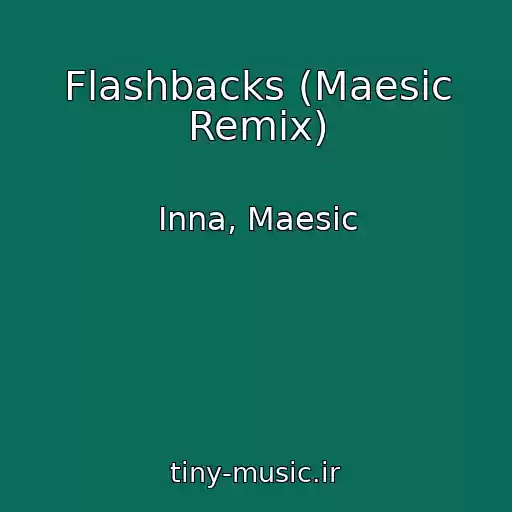 کاور آهنگ Flashbacks (Maesic Remix) از Inna, Maesic