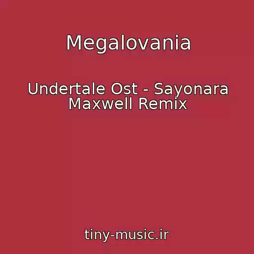 کاور آهنگ Megalovania از Undertale Ost - Sayonara Maxwell Remix