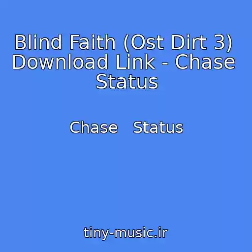 کاور آهنگ Blind Faith (Ost Dirt 3)  Download Link - Chase   Status از Chase   Status