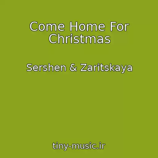 کاور آهنگ Come Home For Christmas از Sershen & Zaritskaya