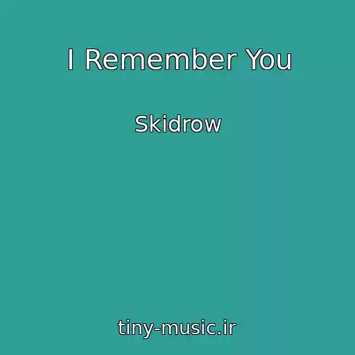 کاور آهنگ I Remember You از Skidrow