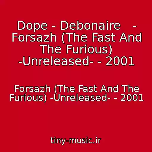 کاور آهنگ Dope - Debonaire   - Forsazh (The Fast And The Furious) -Unreleased- - 2001 از Forsazh (The Fast And The Furious) -Unreleased- - 2001