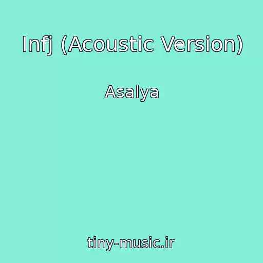 کاور آهنگ Infj (Acoustic Version) از Asalya