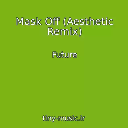 کاور آهنگ Mask Off (Aesthetic Remix) از Future