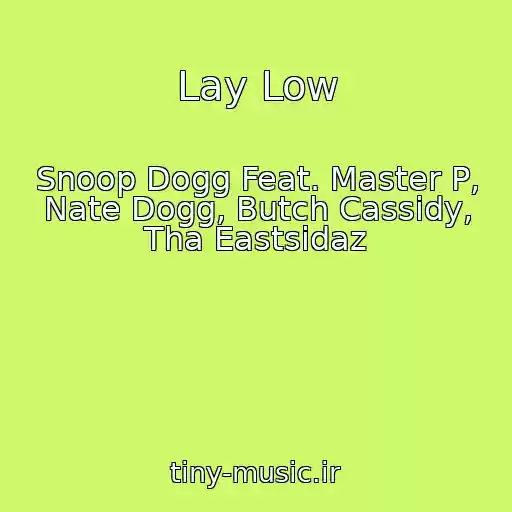 کاور آهنگ Lay Low از Snoop Dogg Feat. Master P, Nate Dogg, Butch Cassidy, Tha Eastsidaz