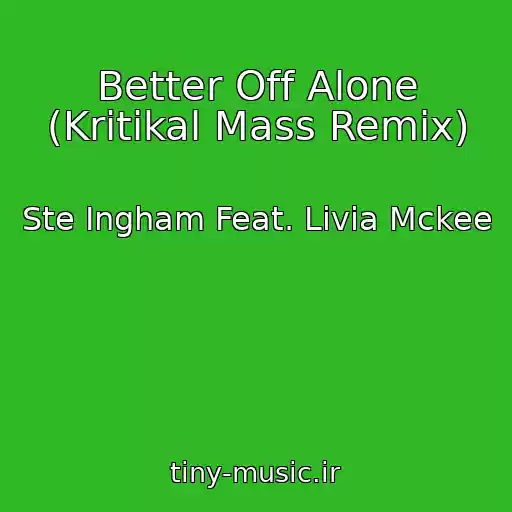 کاور آهنگ Better Off Alone (Kritikal Mass Remix) از Ste Ingham Feat. Livia Mckee
