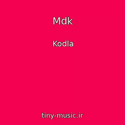 کاور آهنگ Mdk از Kodla