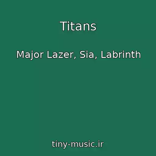 کاور آهنگ Titans از Major Lazer, Sia, Labrinth