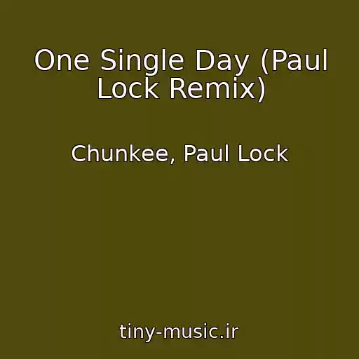کاور آهنگ One Single Day (Paul Lock Remix) از Chunkee, Paul Lock