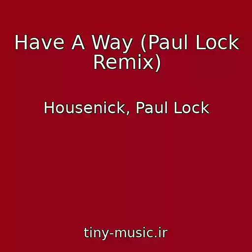 کاور آهنگ Have A Way (Paul Lock Remix) از Housenick, Paul Lock