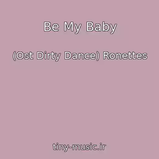 کاور آهنگ Be My Baby از (Ost Dirty Dance) Ronettes