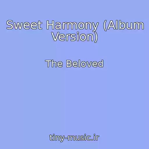 کاور آهنگ Sweet Harmony (Album Version) از The Beloved