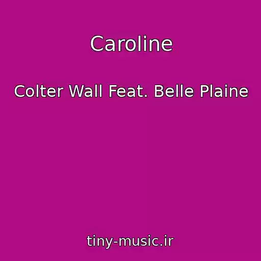 کاور آهنگ Caroline از Colter Wall Feat. Belle Plaine