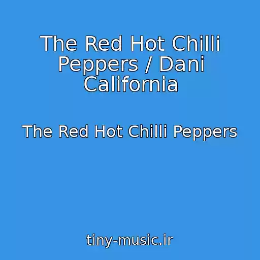کاور آهنگ The Red Hot Chilli Peppers / Dani California از The Red Hot Chilli Peppers