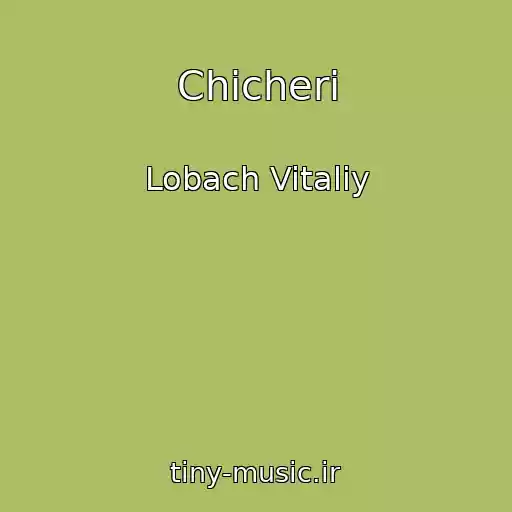 کاور آهنگ Chicheri از Lobach Vitaliy