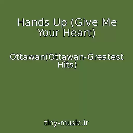کاور آهنگ Hands Up (Give Me Your Heart) از Ottawan(Ottawan-Greatest Hits)