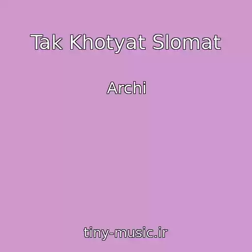 کاور آهنگ Tak Khotyat Slomat از Archi