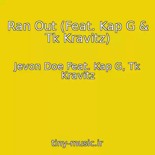 کاور آهنگ Ran Out (Feat. Kap G & Tk Kravitz) از Jevon Doe Feat. Kap G, Tk Kravitz
