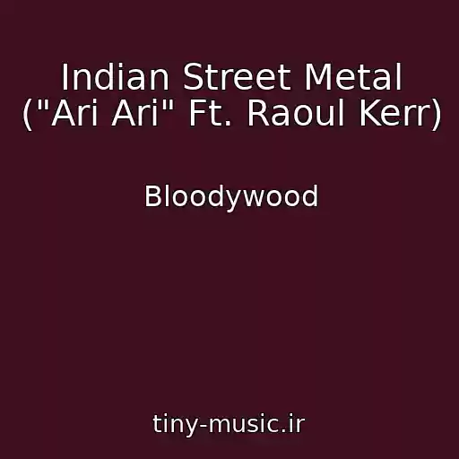 کاور آهنگ Indian Street Metal ("Ari Ari" Ft. Raoul Kerr) از Bloodywood