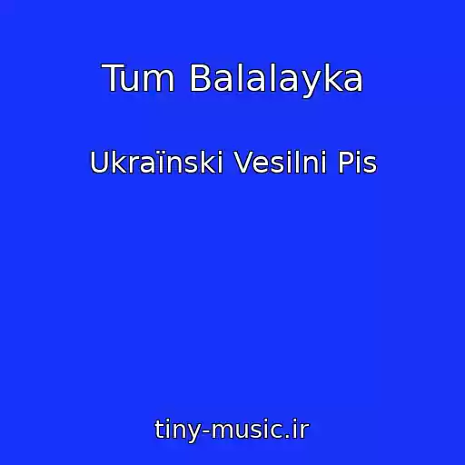 کاور آهنگ Tum Balalayka از Ukraїnskі Vesіlnі Pіs