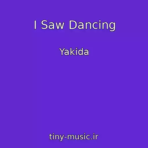 کاور آهنگ I Saw Dancing از Yakida