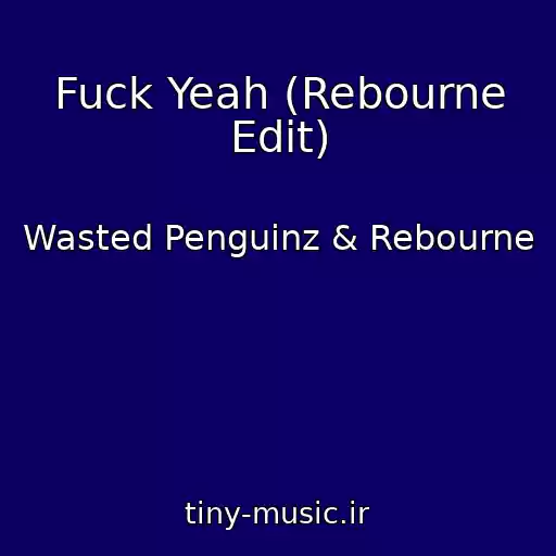 کاور آهنگ Fuck Yeah (Rebourne Edit) از Wasted Penguinz & Rebourne