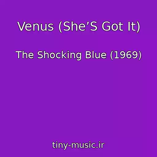 کاور آهنگ Venus (She’S Got It) از The Shocking Blue (1969)