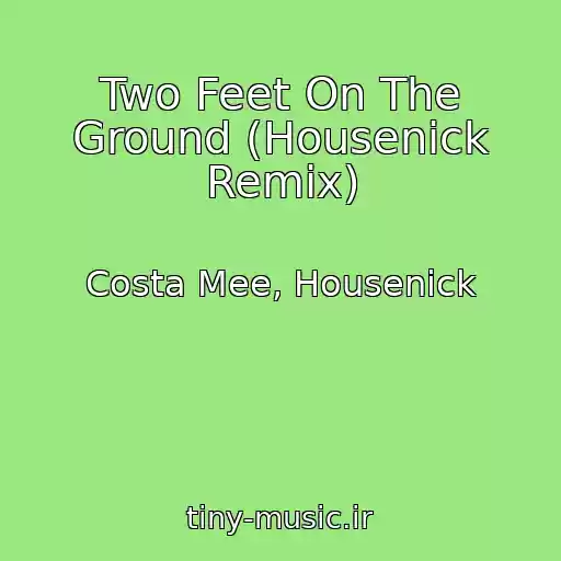 کاور آهنگ Two Feet On The Ground (Housenick Remix) از Costa Mee, Housenick