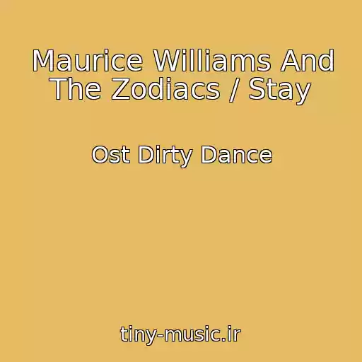 کاور آهنگ Maurice Williams And The Zodiacs / Stay از Ost Dirty Dance
