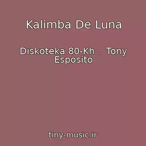 کاور آهنگ Kalimba De Luna از Diskoteka 80-Kh .  Tony Esposito