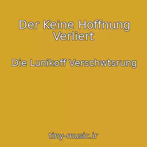 کاور آهنگ Der Keine Hoffnung Verliert از Die Lunikoff Verschwtsrung