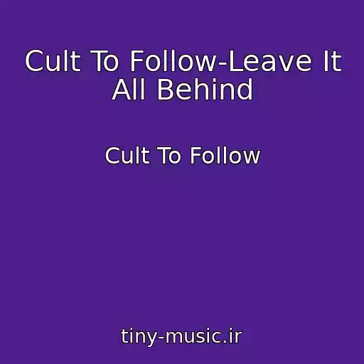 کاور آهنگ Cult To Follow-Leave It All Behind از Cult To Follow
