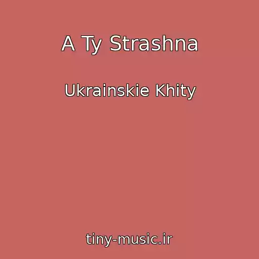 کاور آهنگ A Ty Strashna از Ukrainskie Khity
