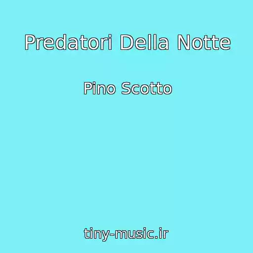 کاور آهنگ Predatori Della Notte از Pino Scotto