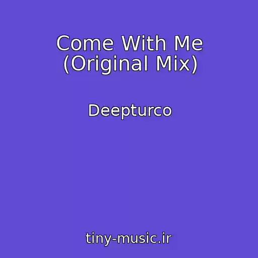کاور آهنگ Come With Me (Original Mix) از Deepturco