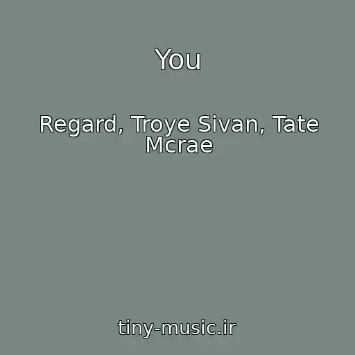 کاور آهنگ You از Regard, Troye Sivan, Tate Mcrae