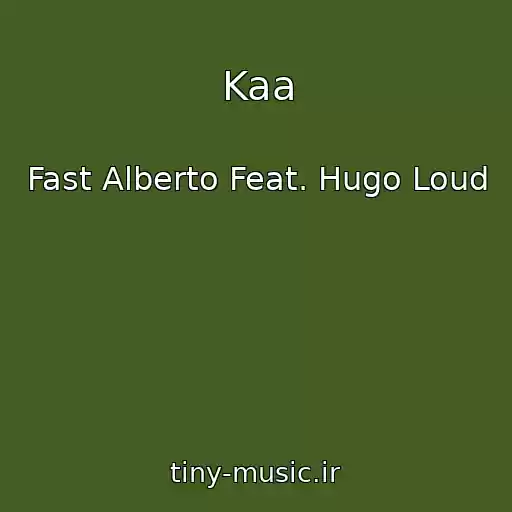 کاور آهنگ Kaa از Fast Alberto Feat. Hugo Loud