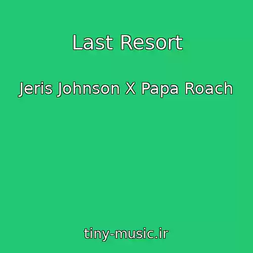کاور آهنگ Last Resort از Jeris Johnson X Papa Roach