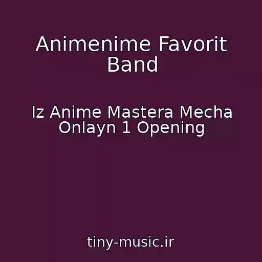 کاور آهنگ Animenime Favorit Band از Iz Anime Mastera Mecha Onlayn 1 Opening