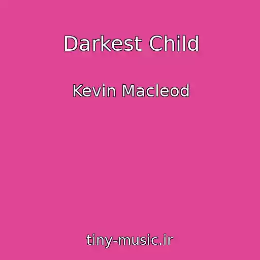 کاور آهنگ Darkest Child از Kevin Macleod