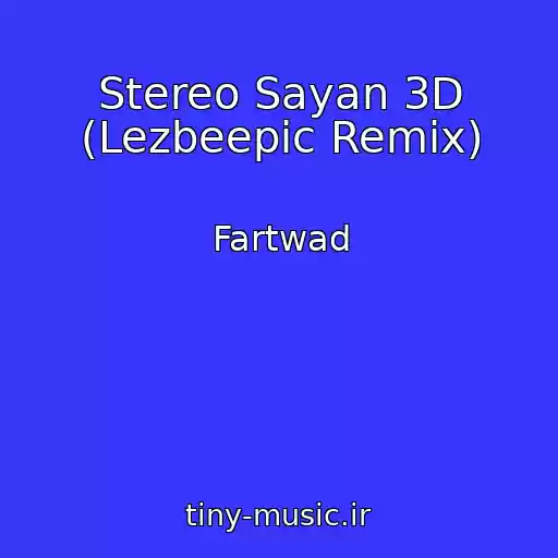 کاور آهنگ Stereo Sayan 3D (Lezbeepic Remix) از Fartwad