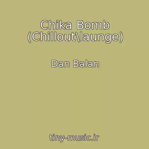 کاور آهنگ Chika Bomb (Chillout\launge) از Dan Balan