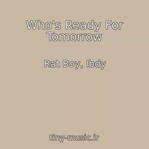 کاور آهنگ Who's Ready For Tomorrow از Rat Boy, Ibdy