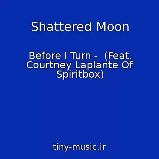 کاور آهنگ Shattered Moon از Before I Turn -  (Feat. Courtney Laplante Of Spiritbox)