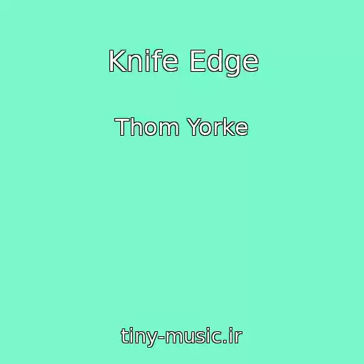 کاور آهنگ Knife Edge از Thom Yorke