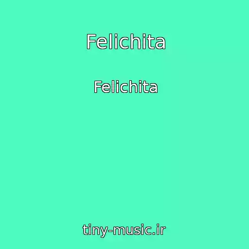 کاور آهنگ Felichita از Felichita