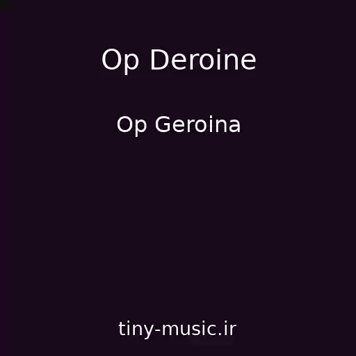 کاور آهنگ Op Deroine از Op Geroina
