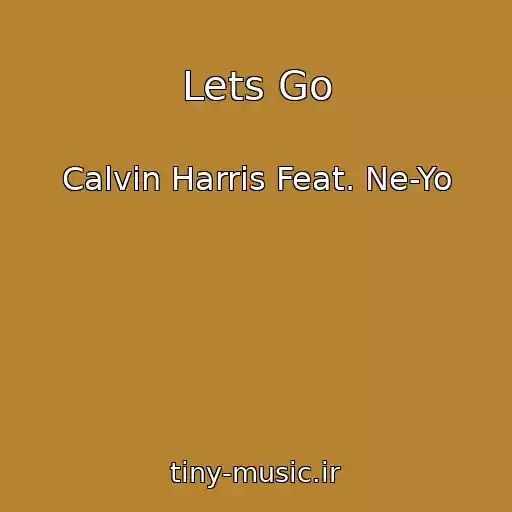 کاور آهنگ Lets Go از Calvin Harris Feat. Ne-Yo