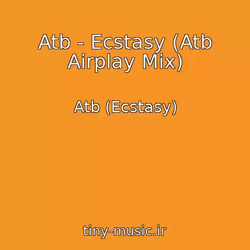 کاور آهنگ Atb - Ecstasy (Atb Airplay Mix) از Atb (Ecstasy)